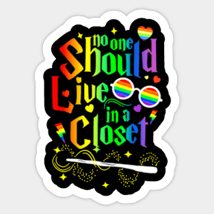 Should Live In A Closet LGBTQ Gay Pride Proud Ally Sticker